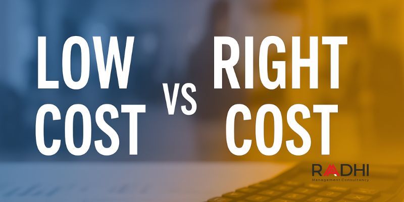Low-Cost vs Right Cost: How Effectiveness Drives Sustainable Growth